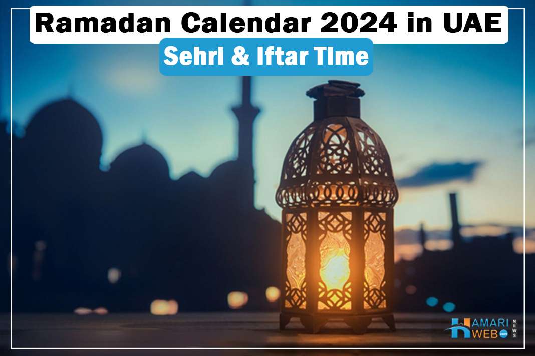 UAE Ramadan 2024 Calendar Check Suhoor & Iftar Time
