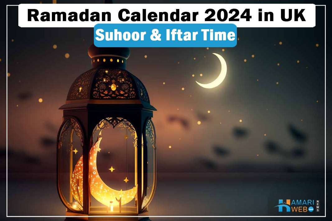 Ramadan Calendar 2024 UK Suhoor & Iftar Times for Major Cities