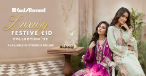 3 Festive Wear Trends Spotted In GulAhmed’s Eid Collection 2022