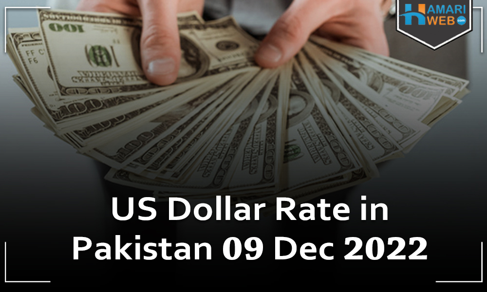 usd-to-pkr-dollar-rate-in-pakistan-today-9-december-2022