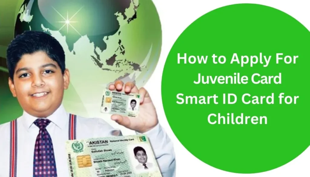 NADRA Juvenile Card: Application Process, Fees, Delivery Time, and Benefits
