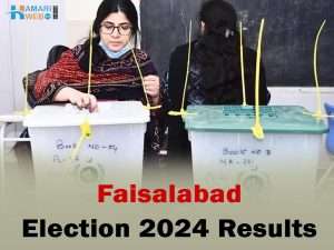 Faisalabad Election Result 2024 – Live Updates & News