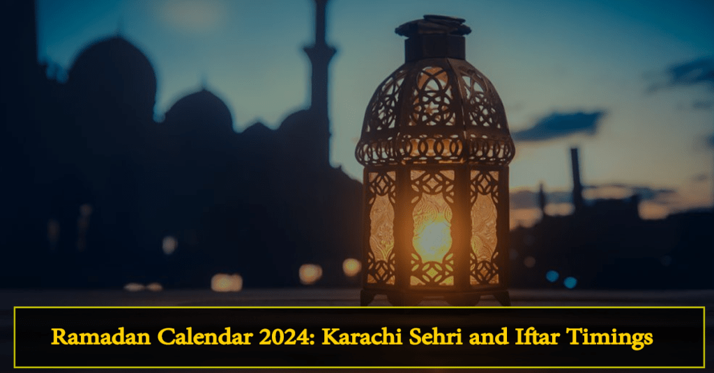 Ramadan Calendar 2024: Karachi Sehri and Iftar Timings