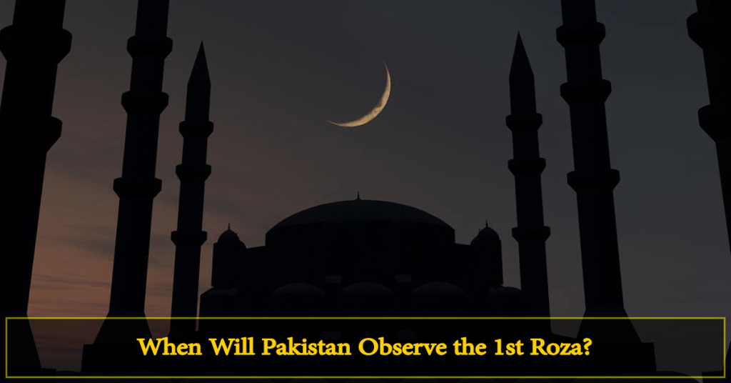 Determining the Start of Ramadan – When Will Pakistan Observe the 1st Roza?