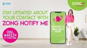 Zong 4G Empowers Users with All-New Notify-Me Service: Never Miss a Connection Again!