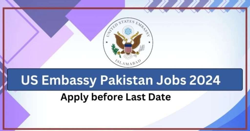 US Embassy Jobs in Islamabad and Karachi 2024: Check Details