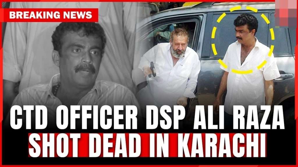 DSP Ali Raza Fatally Shot in Targeted Attack Near Karachi’s Karimabad
