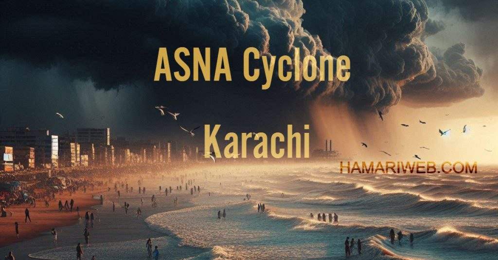What Is the Latest Cyclone Asna Update for Karachi?