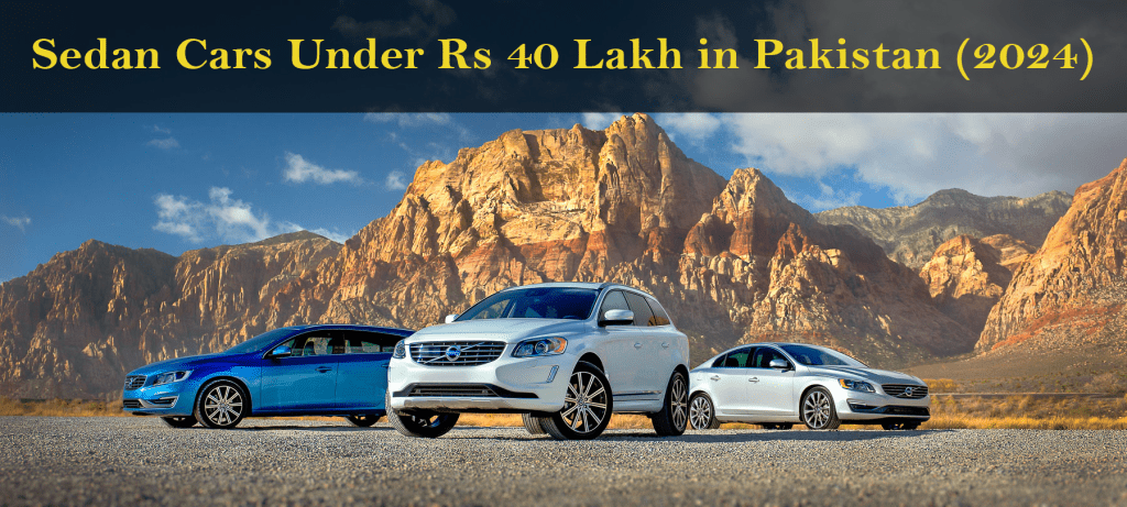 Sedan Cars Under Rs 40 Lakh in Pakistan (2024): New and Used Options