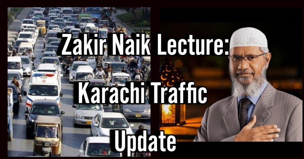 Zakir Naik (Karachi) Public Lecture: Which Roads Are Closed for Traffic Today?