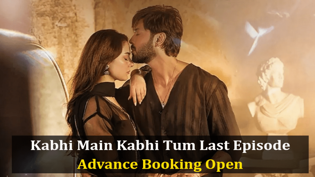 Kabhi Main Kabhi Tum Finale in Cinemas: Advance Booking Now Open Across Pakistan