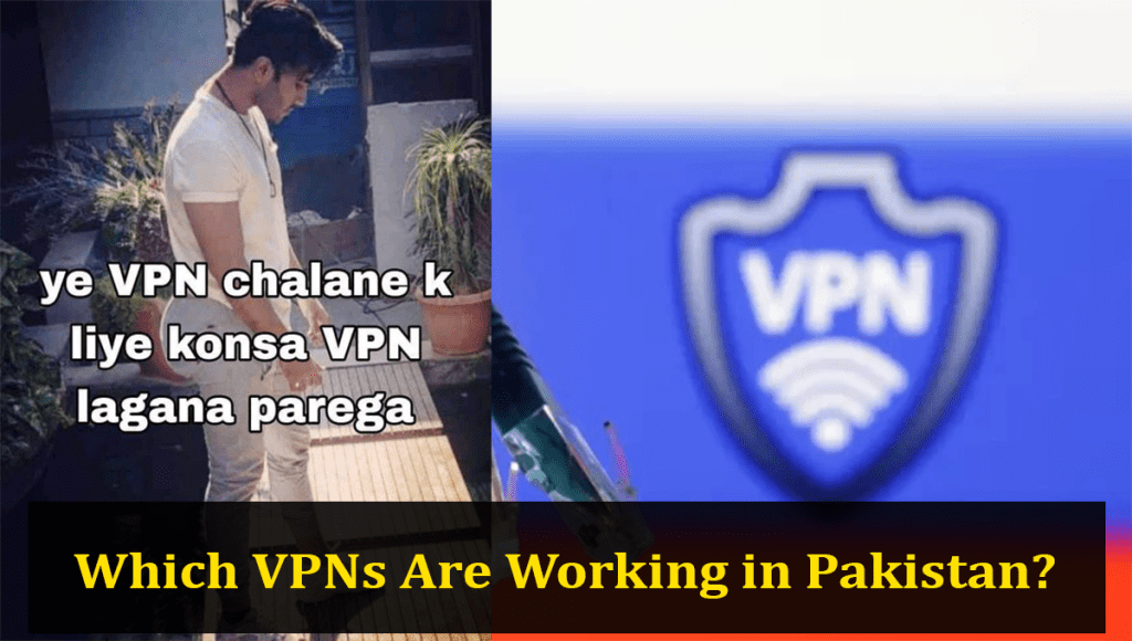 Which VPNs Are Working in Pakistan? Public Reviews and Memes