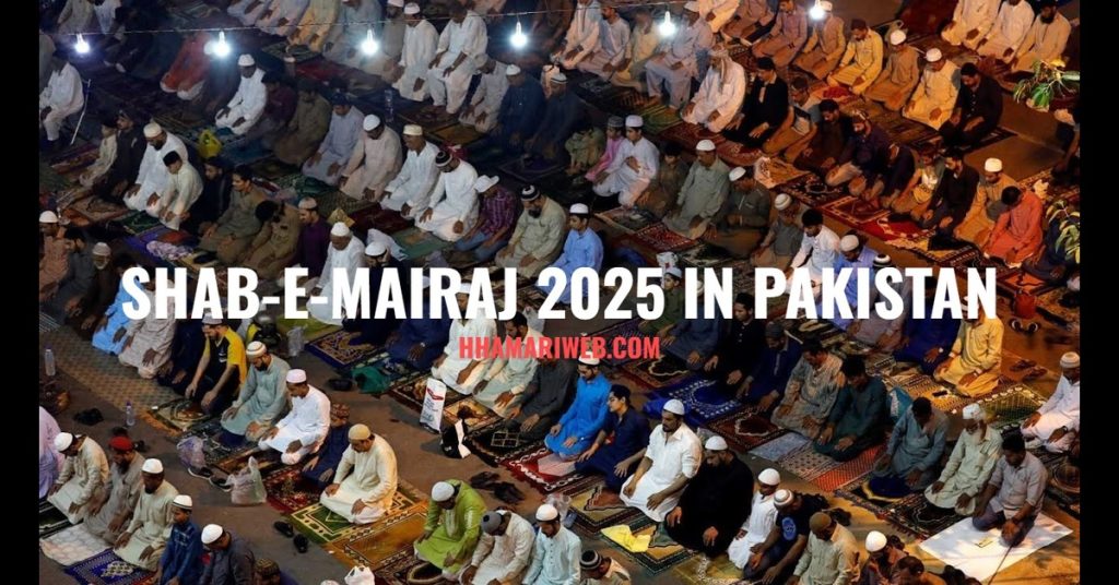 Shab-e-Meraj 2025 in Pakistan: Another Public Holiday Announced for January 2025!
