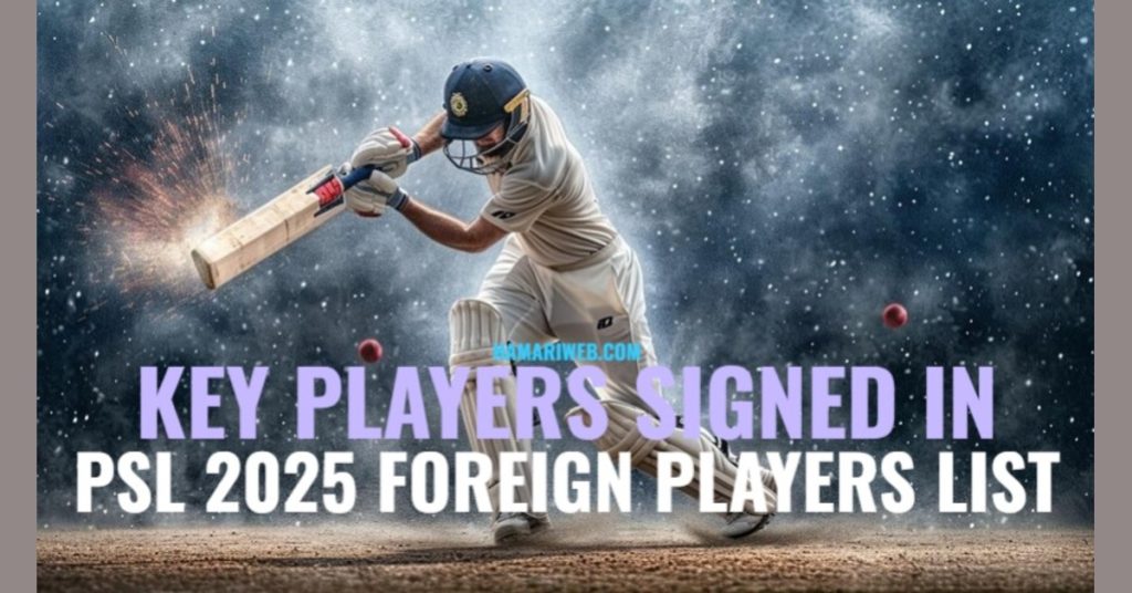 PSL Draft 2025 Complete List of Foreign Players, Event Location, and