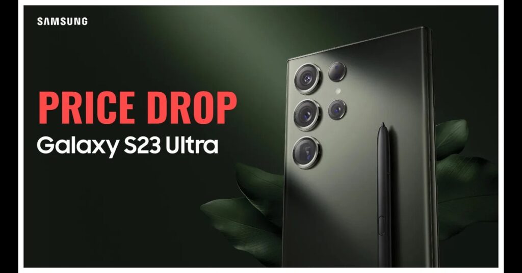 Samsung Galaxy S23 Ultra Price Drop: Here’s the Latest Price Updates!