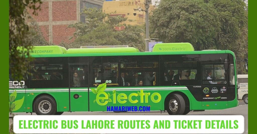 Electric Buses Lahore Route, Ticket Price and Other Details