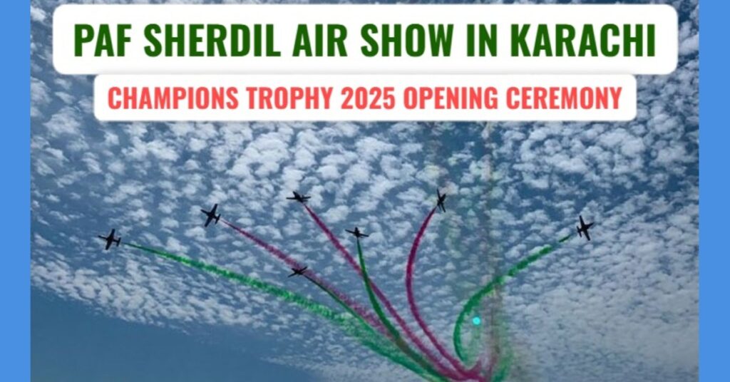 PAF’s Sherdil Squadron Aerobatic Display Karachi Set to Light Up the Champions Trophy 2025 Opening