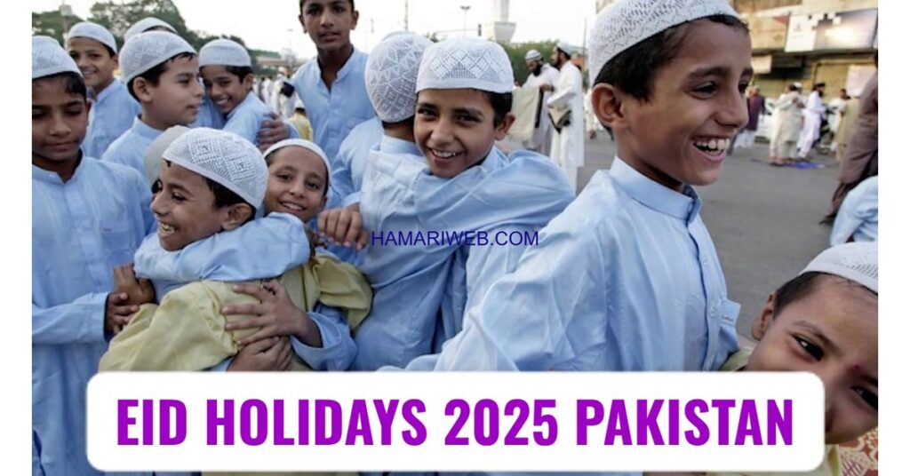 Eid Holidays 2025 Pakistan: 9 Days Off Expected? Here’s What You Need to Know!