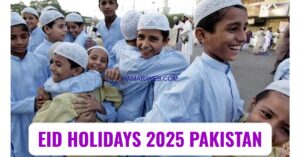 Eid Holidays 2025 Pakistan: 9 Days Off Expected? Here’s What You Need to Know!