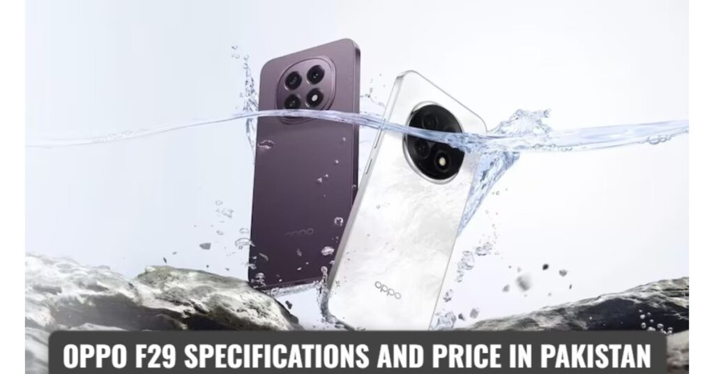 Oppo F29 Specifications, Expected Release Date, and Price in Pakistan