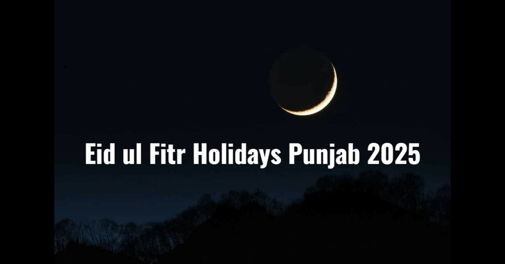 Eid ul Fitr Holidays Punjab 2025: Schools to Get an Extended Break