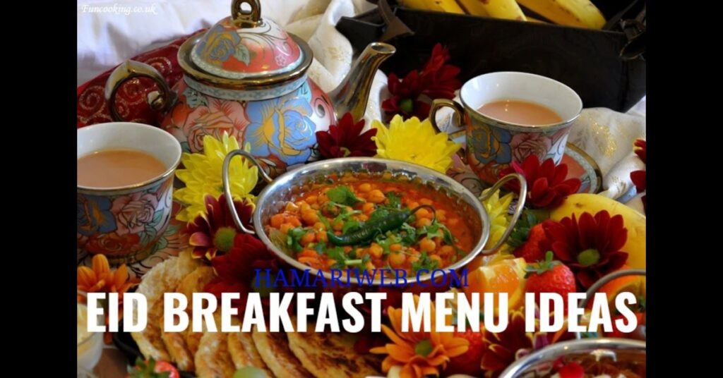 Eid Day Nashta Menu Pakistani – Best Breakfast Ideas for Eid ul Fitr Morning