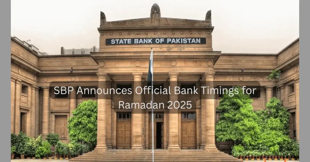 Ramadan Bank Timings in Pakistan 2025: SBP Announces New Schedule