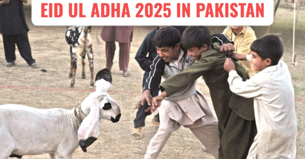 Eid ul-Adha 2025 in Pakistan: Dates, Significance, and Holiday Updates
