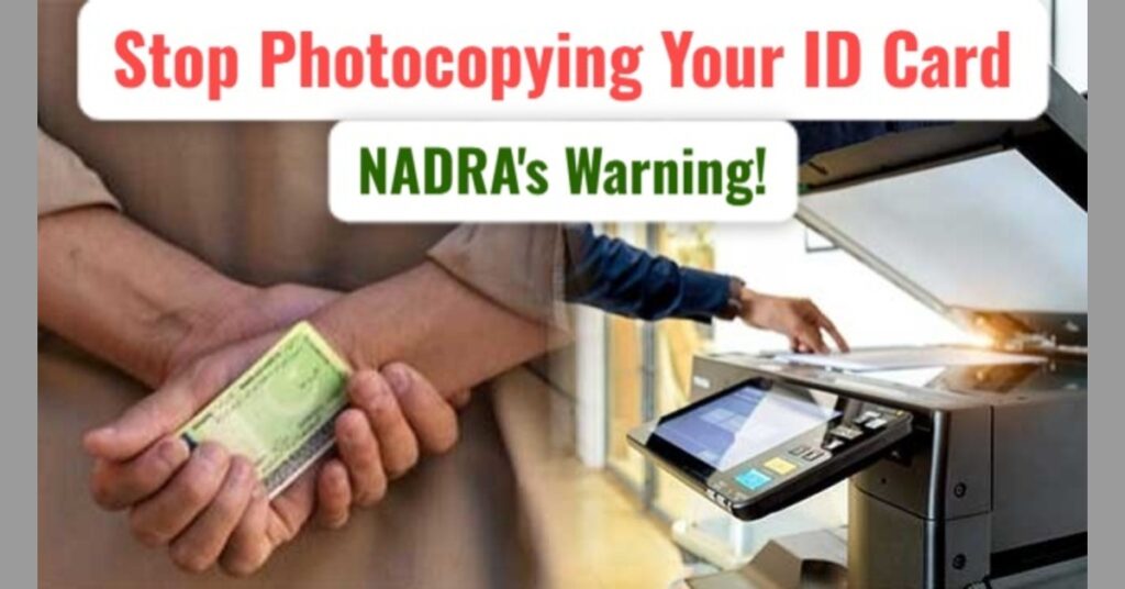 NADRA CNIC Warning! Stop Photocopying Your ID Card Now!