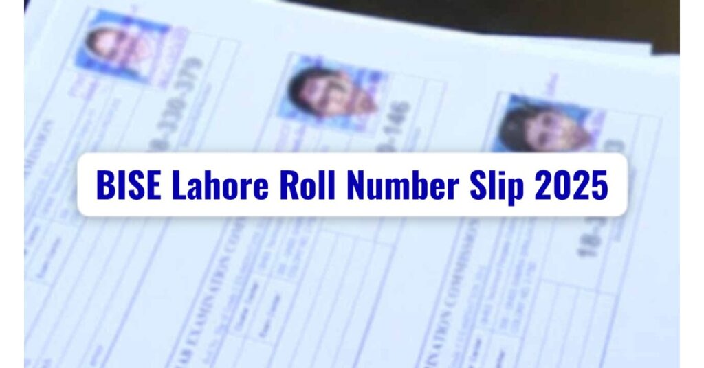 BISE Lahore Roll Number Slip 2025 for Intermediate Exams Now Available