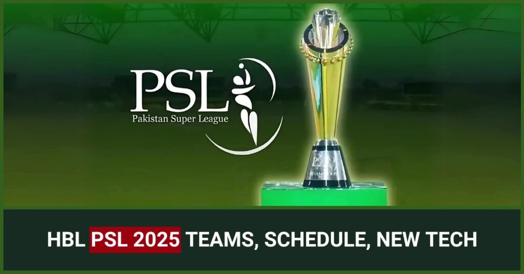 PSL 2025 Schedule Revealed: All You Need to Know About Matches, Teams, and Venues