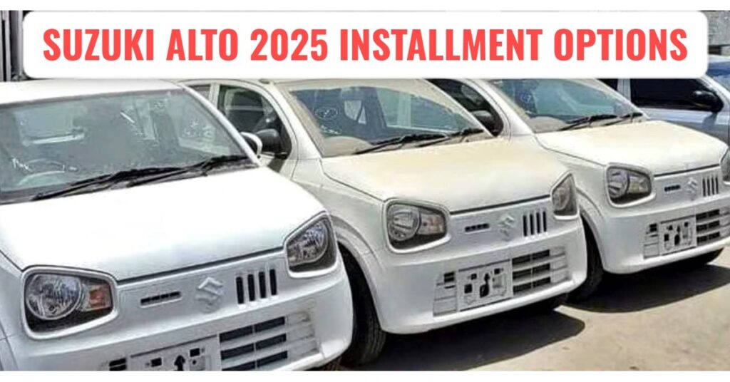 Suzuki Alto 2025 Installment Options in Pakistan: Affordable Plans, Bank Offers & 0% Markup Options