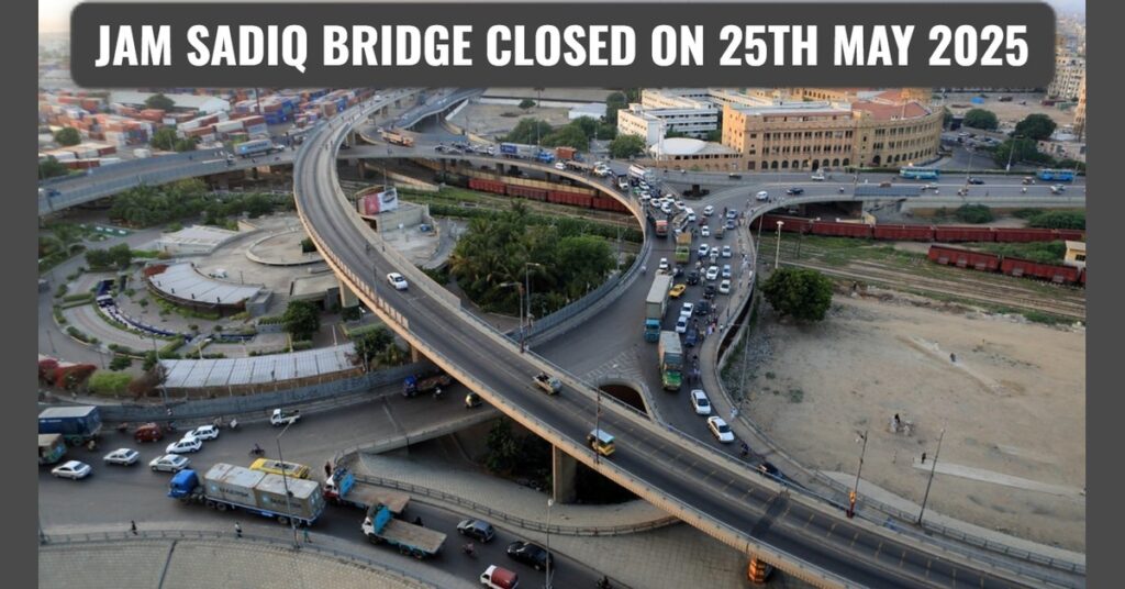 Jam Sadiq Bridge Closure (Development Work): Major Traffic Disruption Expected on 25th May