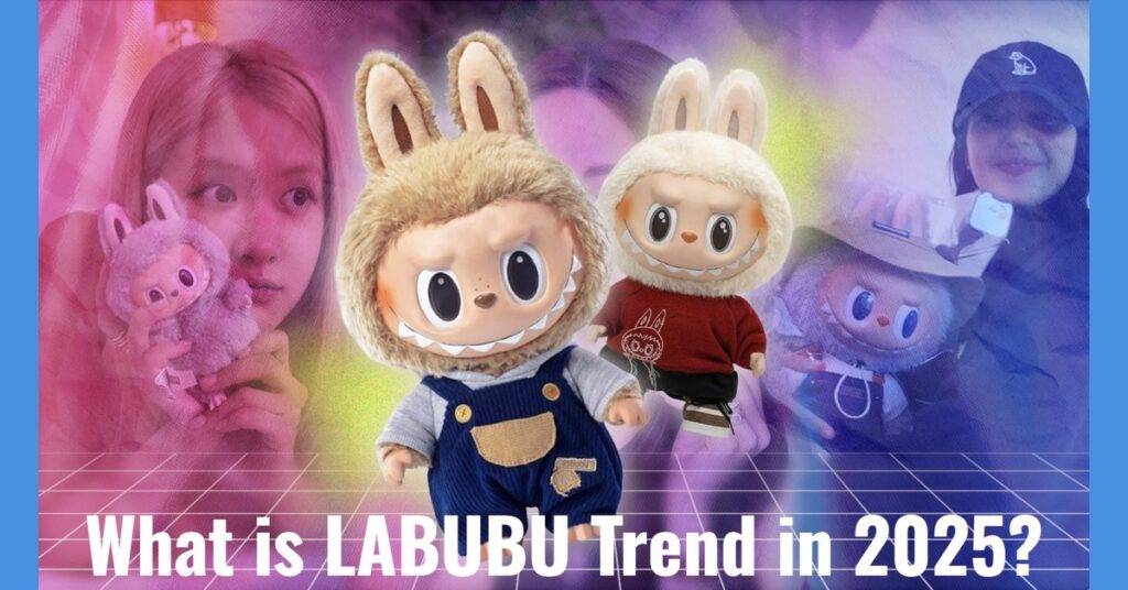 Labubu Doll Trends Go Viral in 2025 – What Is This Craze Really About?