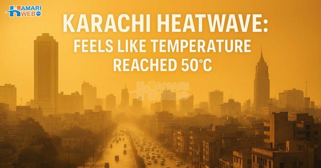 Karachi Weather Today: Boiling Heatwave Pushes Feels-Like Temperature to 50°C