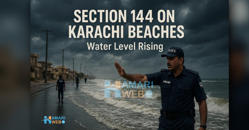 Section 144: Karachi Beach Conditions Turn Dangerous Amid Monsoon Weather 2025