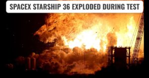 SpaceX Starship 36 Exploded During Test: No Injuries Reported