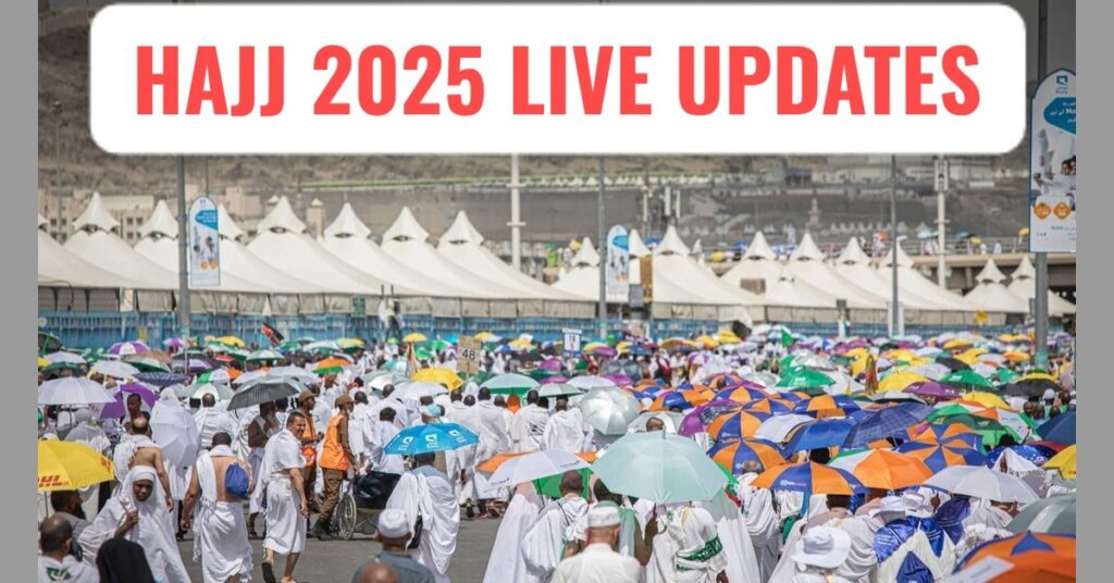 Hajj Live 2025 Updates: Pilgrims Arrive in Mina as Sacred Rituals Begin