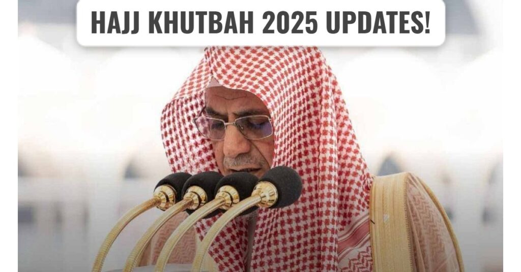 Hajj Khutbah 2025: Timings, Live Streaming, Urdu Translation & Updates for Pakistan