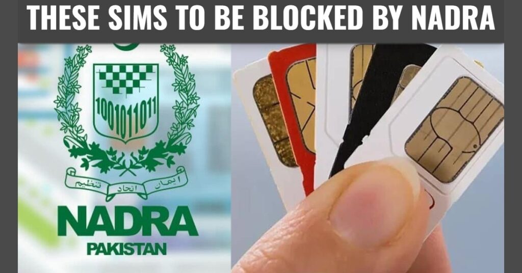 Expired CNICs SIM Blocking Campaign Begins by NADRA: Mobile SIMs Issued on Invalid CNICs to Be Blocked Soon