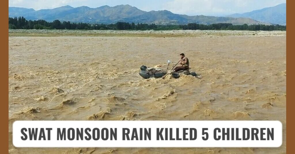 Pakistan’s Monsoon Turns Deadly: 5 Children Killed in Swat Floods, 1 Injured