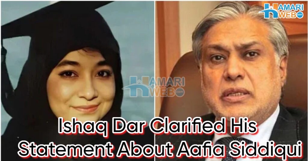 Ishaq Dar Statement About Aafia Siddiqui Faces Backlash from Legal Team: FM Responds with Clarification