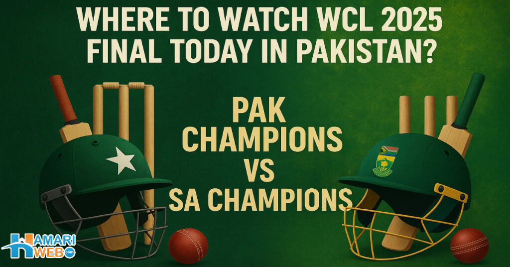 Where to Watch WCL Final 2025: Pakistan Champions vs South Africa Champions – Match Time and Streaming Details