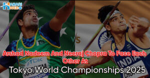 Arshad Nadeem and Neeraj Chopra Will Come Face to Face at Tokyo World Championships 2025
