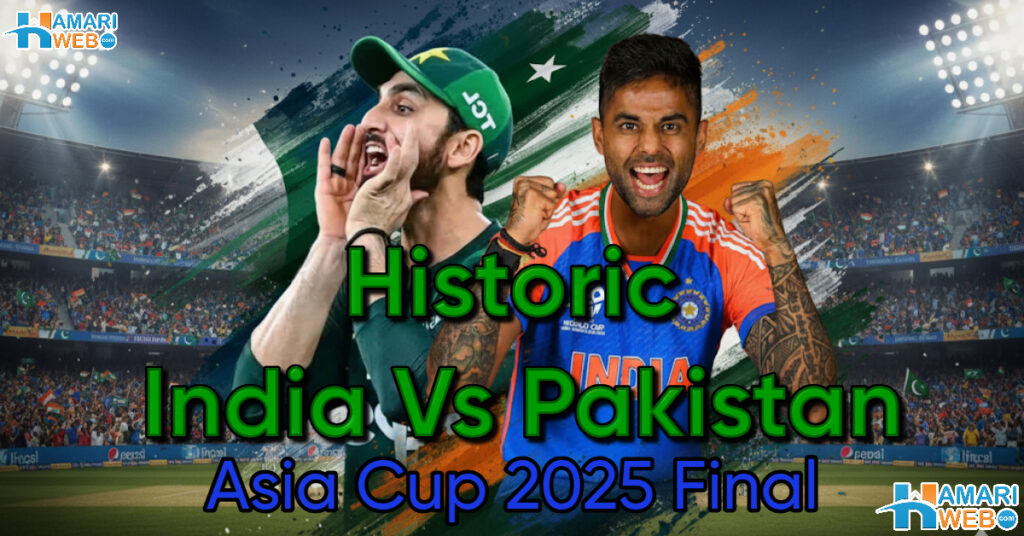 Asia Cup 2025 Final: Pakistan and India to Face Each Other on Sunday in Historic Match