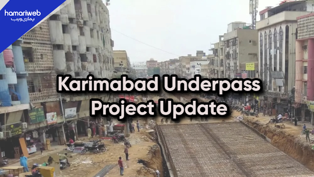 When Will Karimabad Underpass Be Completed? Official Deadline Revealed