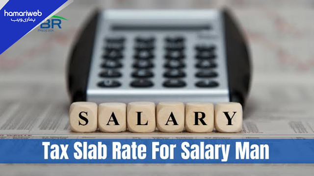 Pakistan Salary Tax Slabs 2026: New Income Tax Rates Announced from July 1 for Salaried Class