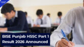 BISE Punjab HSSC Part 1 Result 2026 Announced, Check Online Now